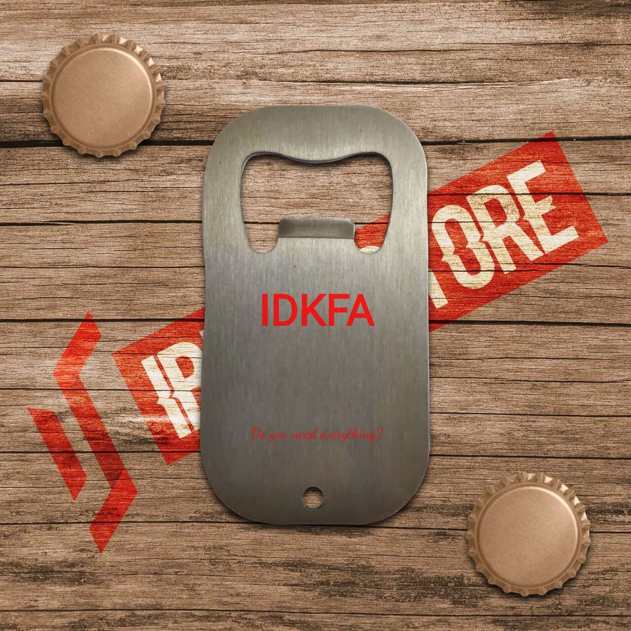 IDKFA - Do you need everything (piros) mintás sörnyitó