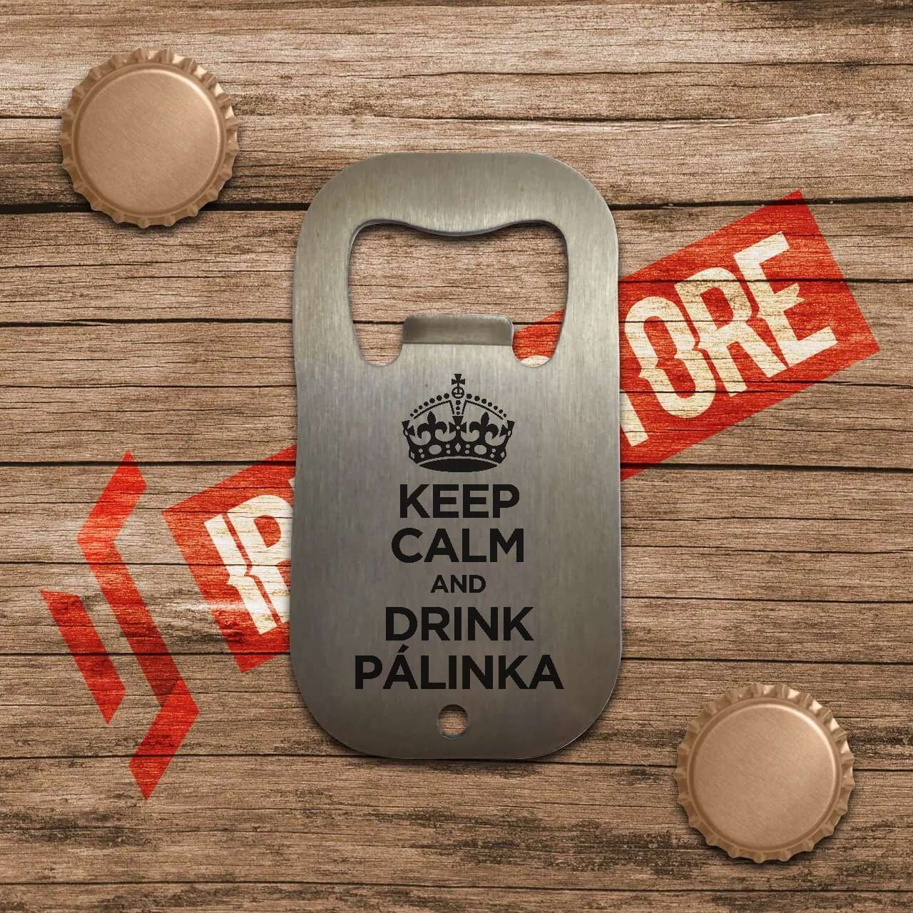 Keep calm and drink pálinka mintás sörnyitó